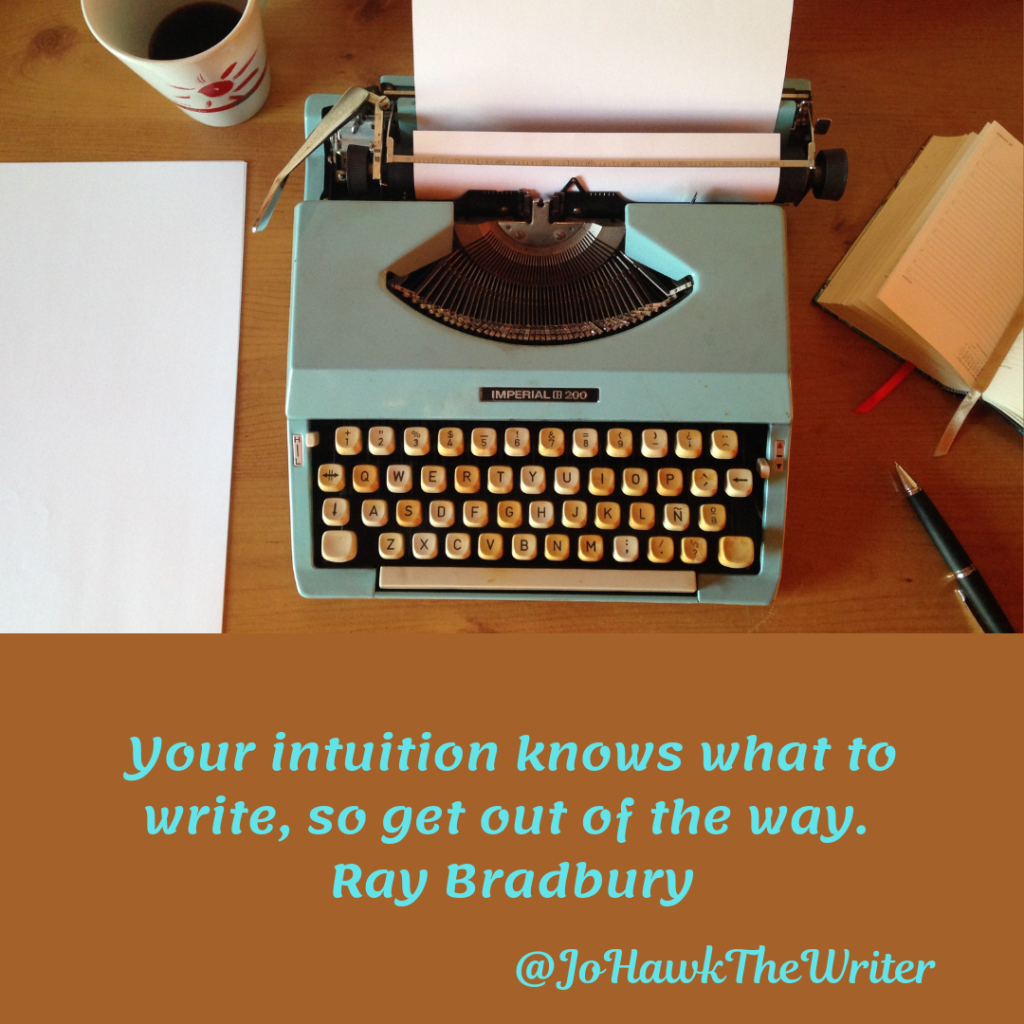 your-intuition-knows-what-to-write-so-get-out-of-the-way.-ray-bradbury