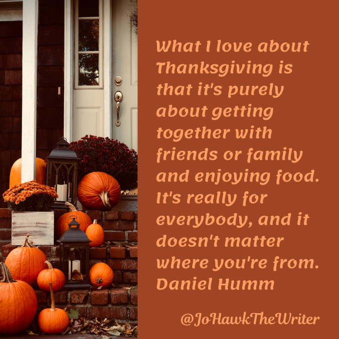 What I love about Thanksgiving is that it's purely about getting together with friends or family and enjoying food. It's really for everybody, and it doesn't matter where you're from. Daniel Humma heading
