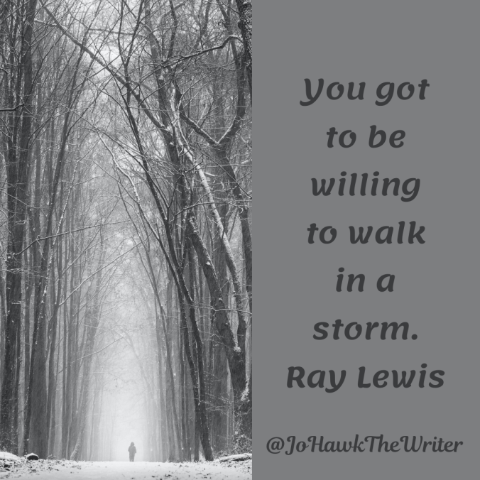 you-got-to-be-willing-to-walk-in-a-storm.-ray-lewis